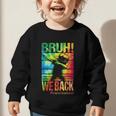 Bruh We Back First Day Of School Kids Back To School Boys Graphic Toddler Sweatshirt Bruh We Back First Day Of School Kids Back To School Boys Graphic Toddler Sweatshirt