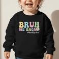 Bruh We Back Back To School Boys Girls Kids First Day School Graphic Toddler Sweatshirt Bruh We Back Back To School Boys Girls Kids First Day School Graphic Toddler Sweatshirt