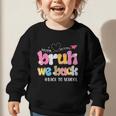 Bruh We Back Back To School First Day Back To School Graphic Toddler Sweatshirt