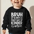 Bruh It's My First Day Of Kindergarten Back To School 2025 Graphic Toddler Sweatshirt