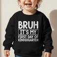 Bruh Its My First Day Of Kindergarten Back To School Boy Kid Graphic Toddler Sweatshirt Bruh Its My First Day Of Kindergarten Back To School Boy Kid Graphic Toddler Sweatshirt