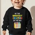 Crayon Be The Brightest Students Crayons Back To School Graphic Toddler Sweatshirt Crayon Be The Brightest Students Crayons Back To School Graphic Toddler Sweatshirt