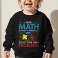 Dear Math Solve Your Own Problems Back To School Graphic Toddler Sweatshirt Dear Math Solve Your Own Problems Back To School Graphic Toddler Sweatshirt