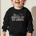It's A Beautiful Day For Learning Back To School Graphic Toddler Sweatshirt It's A Beautiful Day For Learning Back To School Graphic Toddler Sweatshirt