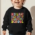 My Last First Day Of Elementary School Groovy Back To School Graphic Toddler Sweatshirt My Last First Day Of Elementary School Groovy Back To School Graphic Toddler Sweatshirt