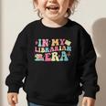 In My Librarian Era Last Day Of School Back To School Graphic Toddler Sweatshirt In My Librarian Era Last Day Of School Back To School Graphic Toddler Sweatshirt
