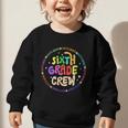 Sixth Grade Crew Back To School 6th Grade Team Graphic Toddler Sweatshirt