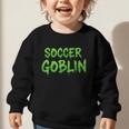 Soccer Goblin Back To School Soccer Player Game Gear Graphic Toddler Sweatshirt Soccer Goblin Back To School Soccer Player Game Gear Graphic Toddler Sweatshirt
