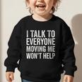 I Talk To Everyone Moving Me Won't Help Back To School Graphic Toddler Sweatshirt I Talk To Everyone Moving Me Won't Help Back To School Graphic Toddler Sweatshirt