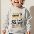Admit It You'Ll Miss Me 6-7 Times This Summer Back To School Graphic Toddler Sweatshirt Admit It You'Ll Miss Me 6-7 Times This Summer Back To School Graphic Toddler Sweatshirt