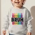 BRUH Back To School Colorful Crayons First Day Of School Graphic Toddler Sweatshirt