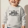 The Saved Not Soft Classmate College Students Back To School Graphic Toddler Sweatshirt
