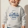 Sixth Grade Team Back To School Graphic Toddler Sweatshirt Sixth Grade Team Back To School Graphic Toddler Sweatshirt