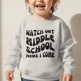 Watch Out Middle School Here I Come Funny Back To School Graphic Toddler Sweatshirt