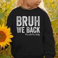 Bruh We Back Lunch Lady Back To School First Day Of School Graphic Toddler Sweatshirt