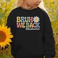 Bruh We Back Back To School First Day Of School Graphic Toddler Sweatshirt Bruh We Back Back To School First Day Of School Graphic Toddler Sweatshirt