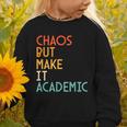 Chaos But Make It Academic Retro Back To School Graphic Toddler Sweatshirt Chaos But Make It Academic Retro Back To School Graphic Toddler Sweatshirt