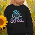 Too Cool For School – Back To School For Kids Graphic Toddler Sweatshirt Too Cool For School – Back To School For Kids Graphic Toddler Sweatshirt