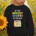 Crayon Be The Brightest Students Crayons Back To School Graphic Toddler Sweatshirt Crayon Be The Brightest Students Crayons Back To School Graphic Toddler Sweatshirt