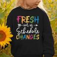 Fresh Out Of Schedule Changes Counselor Back To School Graphic Toddler Sweatshirt Fresh Out Of Schedule Changes Counselor Back To School Graphic Toddler Sweatshirt