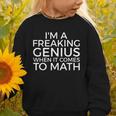 I'm a Freaking Genius When It Comes To Math Back To School Graphic Toddler Sweatshirt I'm a Freaking Genius When It Comes To Math Back To School Graphic Toddler Sweatshirt