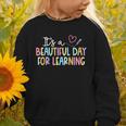 It's A Beautiful Day For Learning Back To School Graphic Toddler Sweatshirt It's A Beautiful Day For Learning Back To School Graphic Toddler Sweatshirt