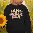 In My Sixth Grade Era Back To School 6th Grade Era Kids Graphic Toddler Sweatshirt In My Sixth Grade Era Back To School 6th Grade Era Kids Graphic Toddler Sweatshirt