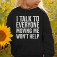 I Talk To Everyone Moving Me Won't Help Back To School Graphic Toddler Sweatshirt I Talk To Everyone Moving Me Won't Help Back To School Graphic Toddler Sweatshirt