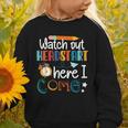 Watch Out Head Start Here I Come Head Start Back To School Graphic Toddler Sweatshirt Watch Out Head Start Here I Come Head Start Back To School Graphic Toddler Sweatshirt