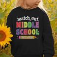 Watch Out Middle School Here I Come Back To School Graphic Toddler Sweatshirt