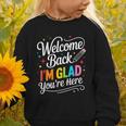 Welcome Back I'm Glad You'Re Here Back To School First Day Graphic Toddler Sweatshirt Welcome Back I'm Glad You'Re Here Back To School First Day Graphic Toddler Sweatshirt