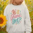 Is It June Yet Back To School Student Groovy Kids Premium Tri-Blend Graphic Toddler Sweatshirt