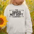 The Saved Not Soft Classmate College Students Back To School Graphic Toddler Sweatshirt