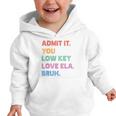 Admit It You Low Key Love Ela Bruh Back To School Graphic Toddler Hoodie