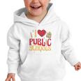 Back To School Education I Love Public Schools Graphic Toddler Hoodie