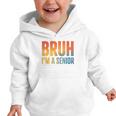 Bruh I'm A Senior Back To School Class Of 2026 Graduation Graphic Toddler Hoodie
