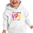 VPK Here I Come First Day Of VPK Back To School VPK Graphic Toddler Hoodie VPK Here I Come First Day Of VPK Back To School VPK Graphic Toddler Hoodie