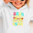 Bro First Day Of School Back To School Bruh Here We Go Again Graphic Toddler Hoodie Bro First Day Of School Back To School Bruh Here We Go Again Graphic Toddler Hoodie