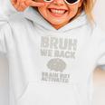 Bruh We Back Brain Red Activated Back To School Performance Graphic Toddler Hoodie Bruh We Back Brain Red Activated Back To School Performance Graphic Toddler Hoodie