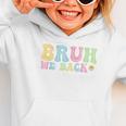 Bruh We Back Back To School Boys Girls Kids First Day School Graphic Toddler Hoodie Bruh We Back Back To School Boys Girls Kids First Day School Graphic Toddler Hoodie