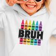 BRUH Back To School Colorful Crayons First Day Of School Graphic Toddler Hoodie BRUH Back To School Colorful Crayons First Day Of School Graphic Toddler Hoodie