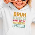 Bruh My First Day Preschool Back To School Preschool Graphic Toddler Hoodie