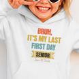 Bruh It's My Last First Day Senior 2026 Back To School Graphic Toddler Hoodie