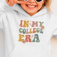 In My College Era First Day Of University Back To School Graphic Toddler Hoodie In My College Era First Day Of University Back To School Graphic Toddler Hoodie
