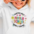 Groovy Watch Out Middle School Here I Come Back To School Graphic Toddler Hoodie Groovy Watch Out Middle School Here I Come Back To School Graphic Toddler Hoodie