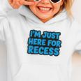 I'm Just Here For Recess Back To School Boys First Day Graphic Toddler Hoodie