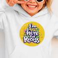 I'm Just Here For Recess Back To School Girl First Day Graphic Toddler Hoodie I'm Just Here For Recess Back To School Girl First Day Graphic Toddler Hoodie