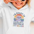 I'm Ready To Axolotl Questions In 1st Grade Back To School Graphic Toddler Hoodie I'm Ready To Axolotl Questions In 1st Grade Back To School Graphic Toddler Hoodie
