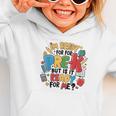 I'm Ready For Pre-K But Is It Ready For Me Back To School Graphic Toddler Hoodie