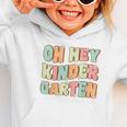 Oh Hey Kindergarten Cute Groovy Back To School Kindergarten Graphic Toddler Hoodie Oh Hey Kindergarten Cute Groovy Back To School Kindergarten Graphic Toddler Hoodie